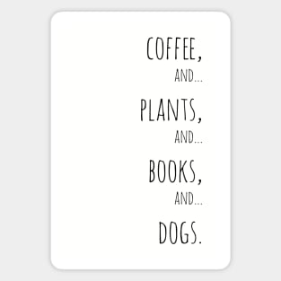 Coffee, plants, books and dogs. Black Magnet